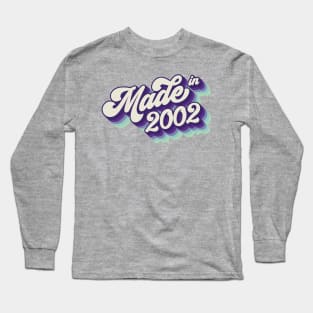 Made in 2002 Long Sleeve T-Shirt